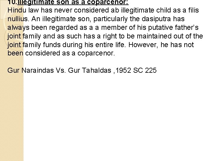 10. Illegitimate son as a coparcenor: Hindu law has never considered ab illegitimate child