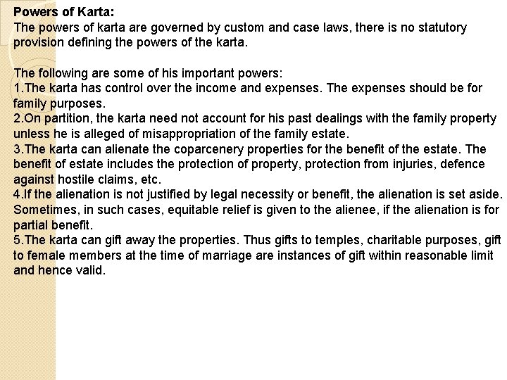 Powers of Karta: The powers of karta are governed by custom and case laws,
