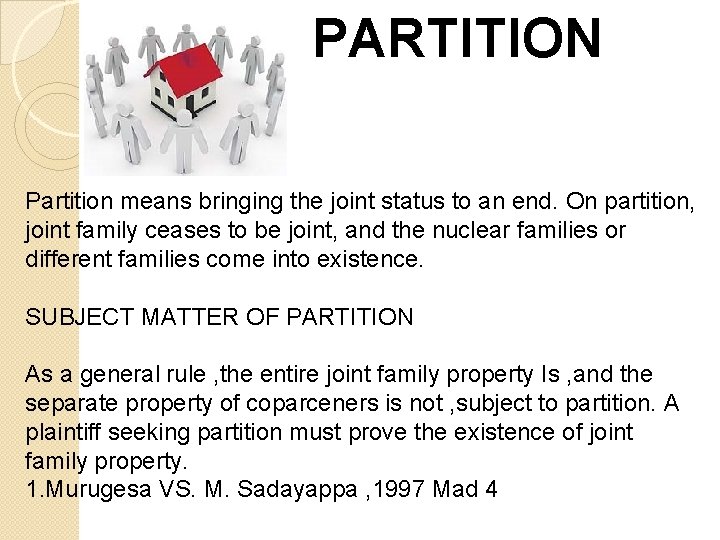 PARTITION Partition means bringing the joint status to an end. On partition, joint family