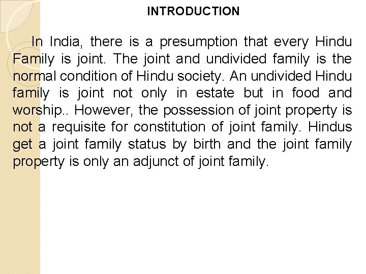 INTRODUCTION In India, there is a presumption that every Hindu Family is joint. The