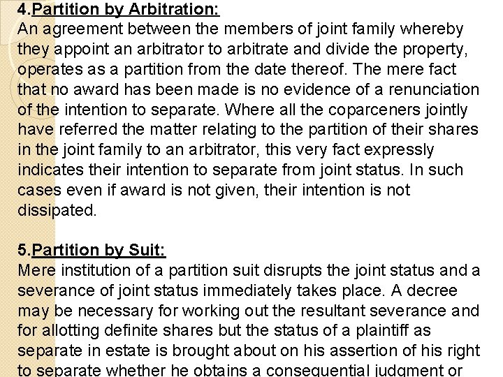 4. Partition by Arbitration: An agreement between the members of joint family whereby they