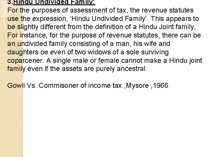 3. Hindu Undivided Family: For the purposes of assessment of tax, the revenue statutes