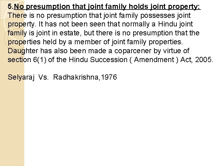 5. No presumption that joint family holds joint property: There is no presumption that
