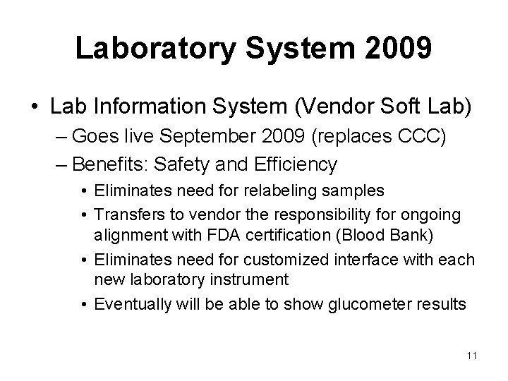 Laboratory System 2009 • Lab Information System (Vendor Soft Lab) – Goes live September Laboratory System 2009 • Lab Information System (Vendor Soft Lab) – Goes live September