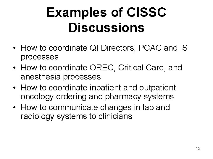 Examples of CISSC Discussions • How to coordinate QI Directors, PCAC and IS processes Examples of CISSC Discussions • How to coordinate QI Directors, PCAC and IS processes