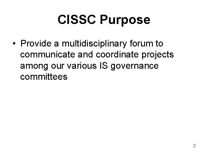 CISSC Purpose • Provide a multidisciplinary forum to communicate and coordinate projects among our CISSC Purpose • Provide a multidisciplinary forum to communicate and coordinate projects among our