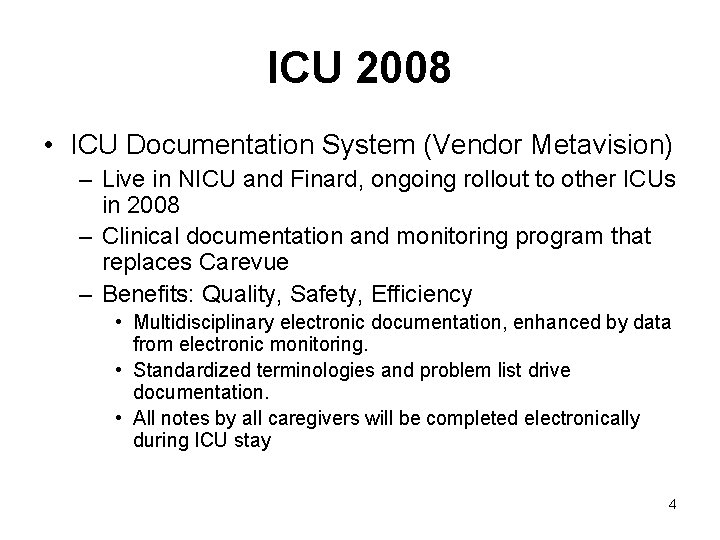 ICU 2008 • ICU Documentation System (Vendor Metavision) – Live in NICU and Finard, ICU 2008 • ICU Documentation System (Vendor Metavision) – Live in NICU and Finard,