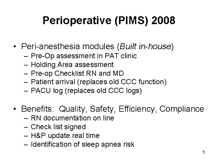 Perioperative (PIMS) 2008 • Peri-anesthesia modules (Built in-house) – – – Pre-Op assessment in Perioperative (PIMS) 2008 • Peri-anesthesia modules (Built in-house) – – – Pre-Op assessment in