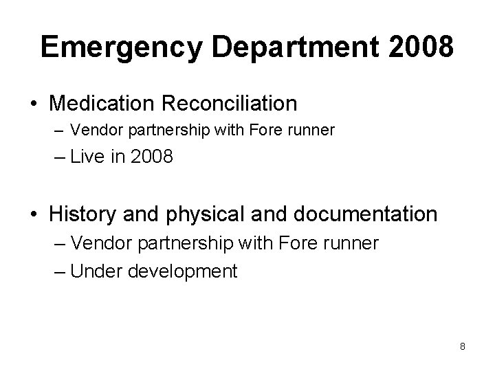 Emergency Department 2008 • Medication Reconciliation – Vendor partnership with Fore runner – Live Emergency Department 2008 • Medication Reconciliation – Vendor partnership with Fore runner – Live
