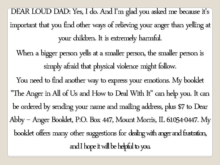 DEAR LOUD DAD: Yes, I do. And I'm glad you asked me because it's