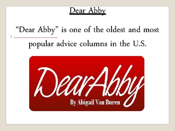Dear Abby “Dear Abby” is one of the oldest and most popular advice columns