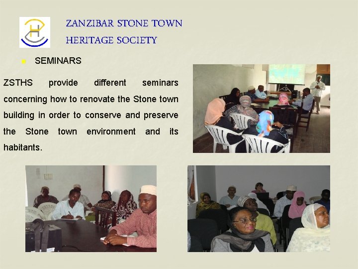 ZANZIBAR STONE TOWN HERITAGE SOCIETY n SEMINARS ZSTHS provide different seminars concerning how to