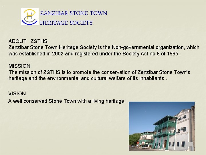 . ZANZIBAR STONE TOWN HERITAGE SOCIETY ABOUT ZSTHS Zanzibar Stone Town Heritage Society is