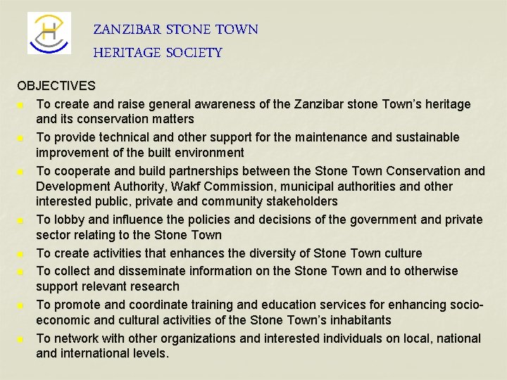 ZANZIBAR STONE TOWN HERITAGE SOCIETY OBJECTIVES n To create and raise general awareness of
