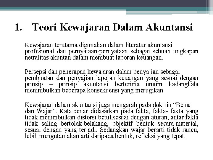 1. Teori Kewajaran Dalam Akuntansi Kewajaran terutama digunakan dalam literatur akuntansi profesional dan pernyataan-pernyataan