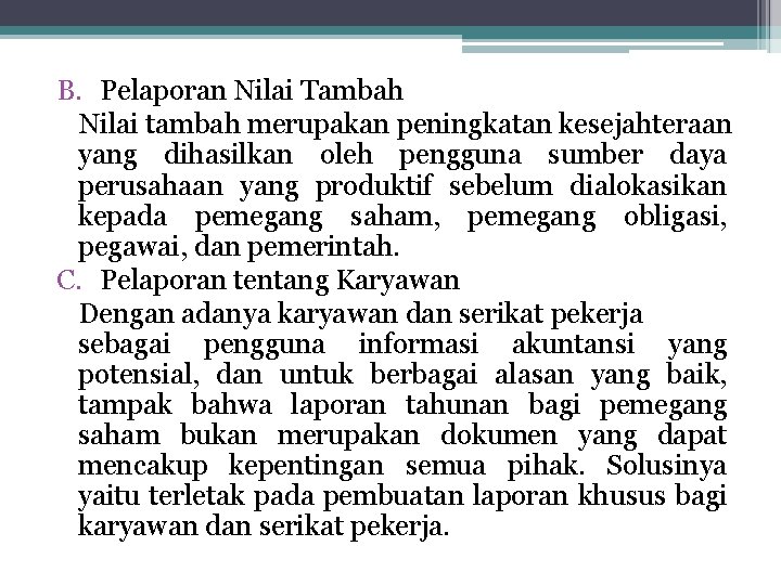 B. Pelaporan Nilai Tambah Nilai tambah merupakan peningkatan kesejahteraan yang dihasilkan oleh pengguna sumber