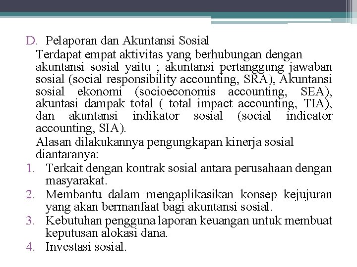 D. Pelaporan dan Akuntansi Sosial Terdapat empat aktivitas yang berhubungan dengan akuntansi sosial yaitu