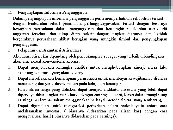 E. Pengungkapan Informasi Penganggaran Dalam pengungkapan informasi penganggaran perlu memperhatikan reliabilitas terkait dengan keakuratan