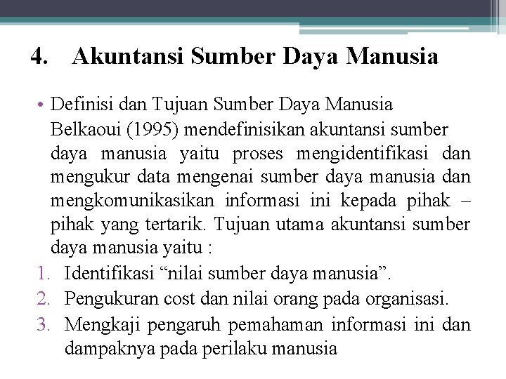 4. Akuntansi Sumber Daya Manusia • Definisi dan Tujuan Sumber Daya Manusia Belkaoui (1995)