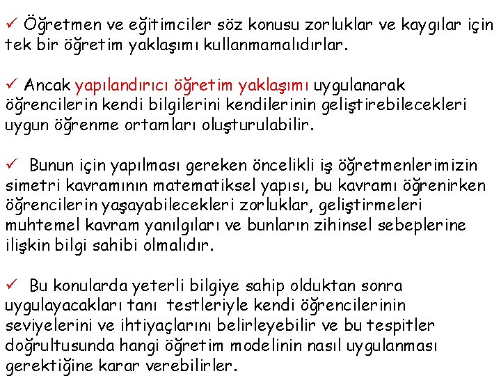 ü Öğretmen ve eğitimciler söz konusu zorluklar ve kaygılar için tek bir öğretim yaklaşımı