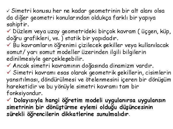 ü Simetri konusu her ne kadar geometrinin bir alt alanı olsa da diğer geometri ü Simetri konusu her ne kadar geometrinin bir alt alanı olsa da diğer geometri