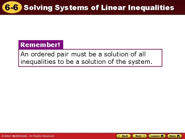 6 -6 Solving Systems of Linear Inequalities Remember! An ordered pair must be a