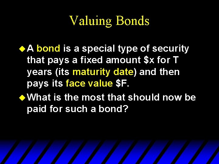 Valuing Bonds u. A bond is a special type of security that pays a