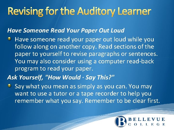 Revising for the Auditory Learner Have Someone Read Your Paper Out Loud Have someone