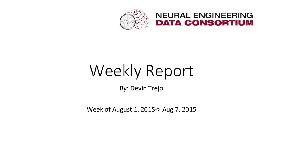Weekly Report By: Devin Trejo Week of August 1, 2015 -> Aug 7, 2015