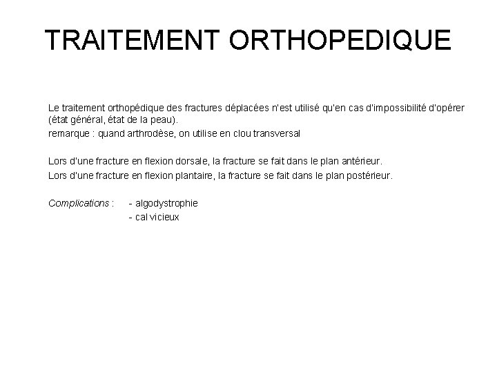 TRAITEMENT ORTHOPEDIQUE Le traitement orthopédique des fractures déplacées n’est utilisé qu’en cas d’impossibilité d’opérer