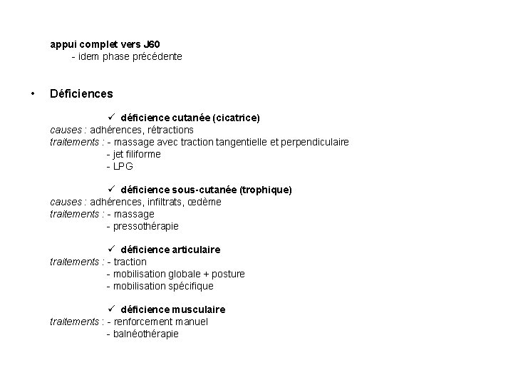 appui complet vers J 60 - idem phase précédente • Déficiences ü déficience cutanée