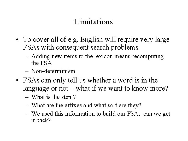Limitations • To cover all of e. g. English will require very large FSAs Limitations • To cover all of e. g. English will require very large FSAs