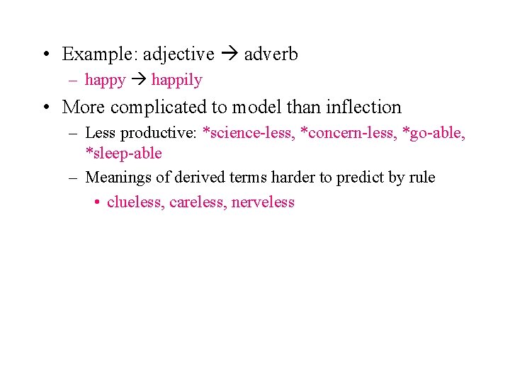 • Example: adjective adverb – happy happily • More complicated to model than • Example: adjective adverb – happy happily • More complicated to model than