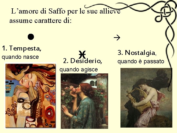 L’amore di Saffo per le sue allieve assume carattere di: l 1. Tempesta, quando L’amore di Saffo per le sue allieve assume carattere di: l 1. Tempesta, quando