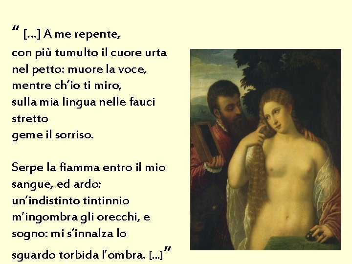 “ […] A me repente, con più tumulto il cuore urta nel petto: muore
