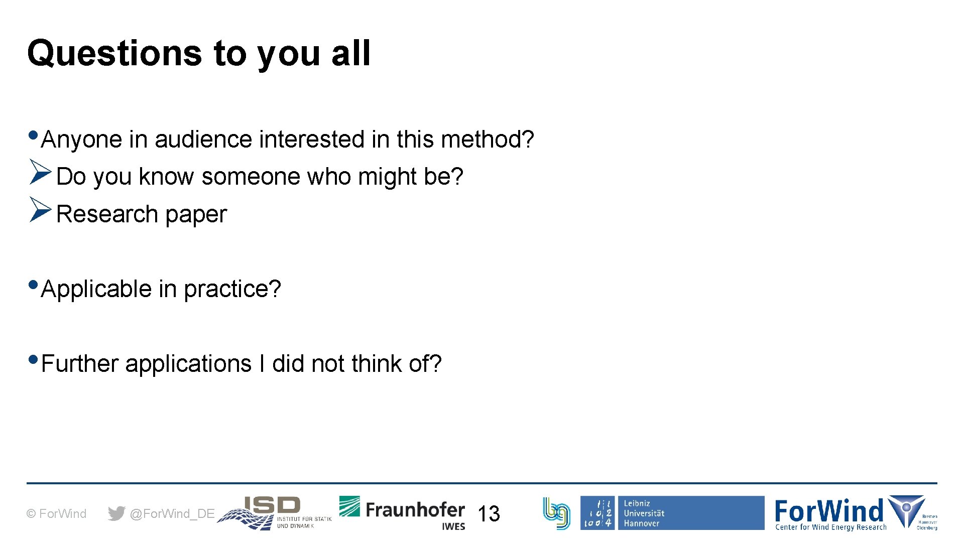 Questions to you all • Anyone in audience interested in this method? ØDo you