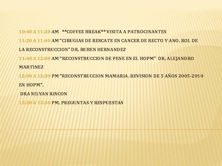 10: 40 A 11: 20 AM **COFFEE BREAK** VISITA A PATROCINANTES 11: 20 A