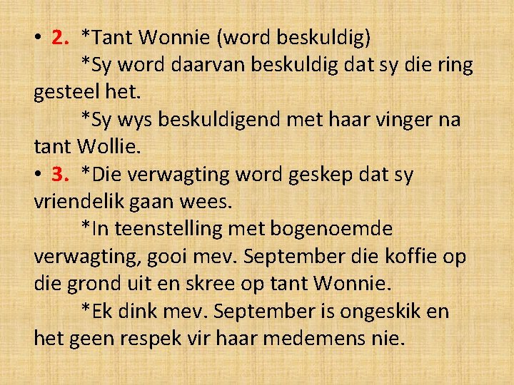  • 2. *Tant Wonnie (word beskuldig) *Sy word daarvan beskuldig dat sy die
