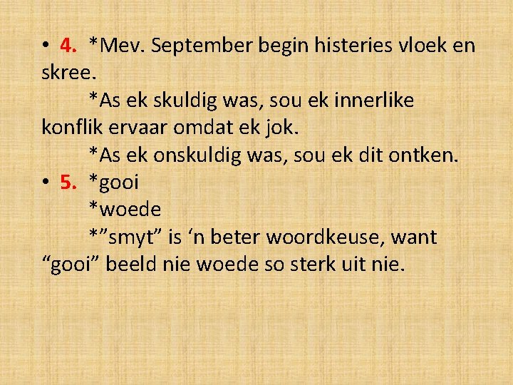  • 4. *Mev. September begin histeries vloek en skree. *As ek skuldig was,
