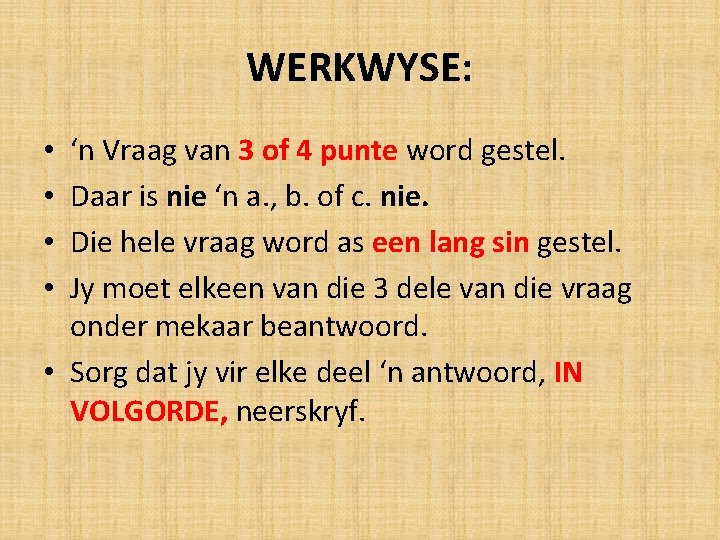 WERKWYSE: ‘n Vraag van 3 of 4 punte word gestel. Daar is nie ‘n