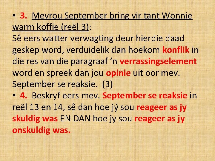  • 3. Mevrou September bring vir tant Wonnie warm koffie (reël 3): Sê
