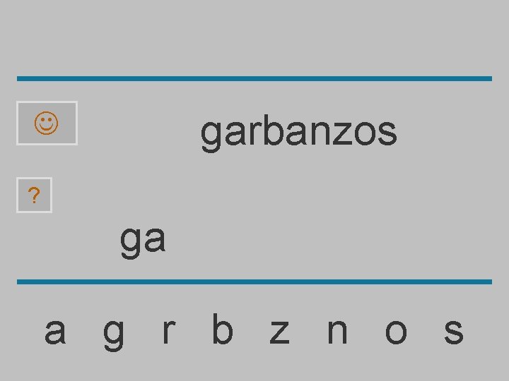 garbanzos ? ga a g r b z n o s 