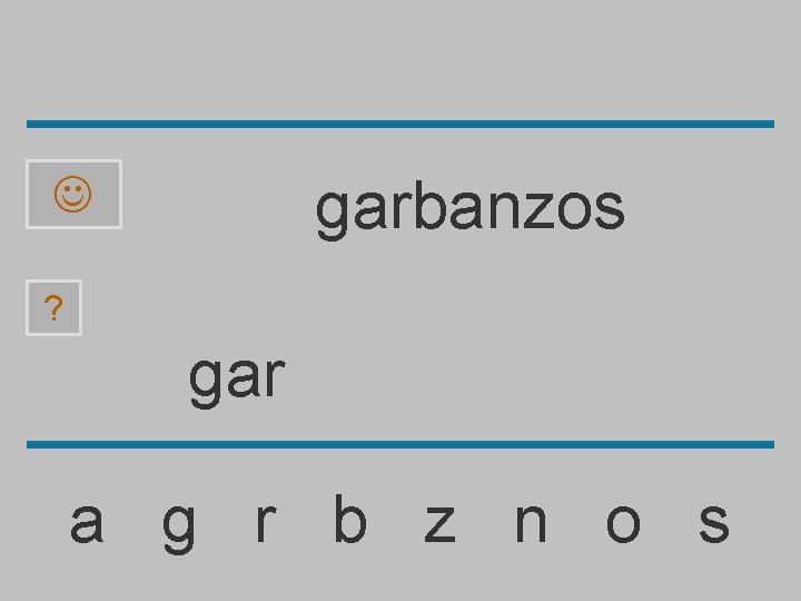 garbanzos ? gar a g r b z n o s 