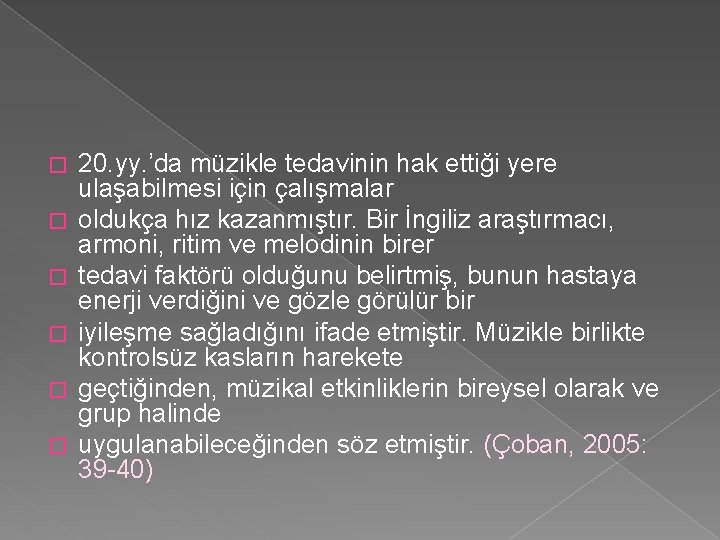 � � � 20. yy. ’da müzikle tedavinin hak ettiği yere ulaşabilmesi için çalışmalar