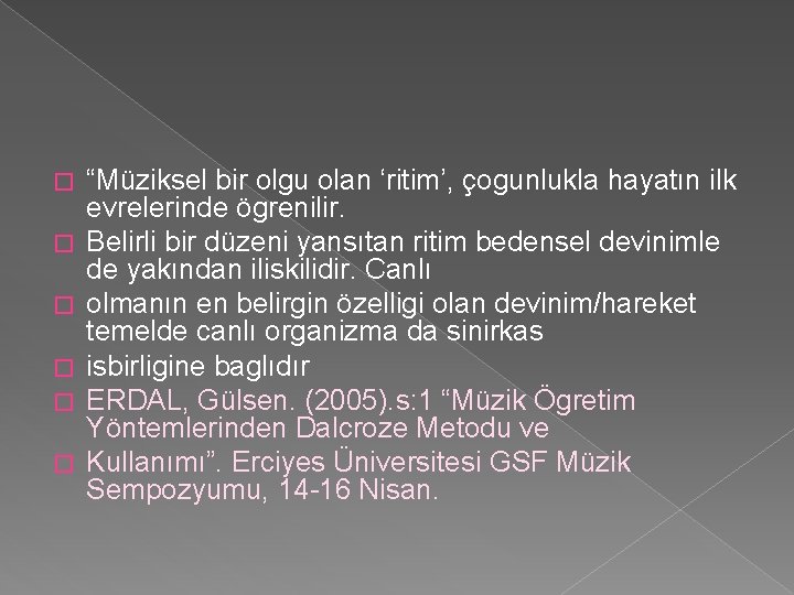 � � � “Müziksel bir olgu olan ‘ritim’, çogunlukla hayatın ilk evrelerinde ögrenilir. Belirli