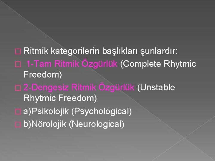 � Ritmik kategorilerin başlıkları şunlardır: � 1 -Tam Ritmik Özgürlük (Complete Rhytmic Freedom) �