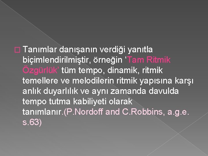 � Tanımlar danışanın verdiği yanıtla biçimlendirilmiştir, örneğin ‘Tam Ritmik Özgürlük’ tüm tempo, dinamik, ritmik