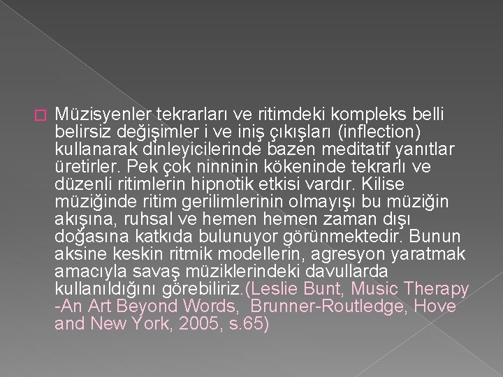 � Müzisyenler tekrarları ve ritimdeki kompleks belli belirsiz değişimler i ve iniş çıkışları (inflection)