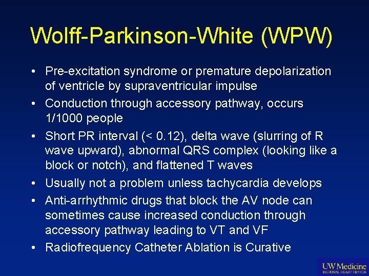 Wolff-Parkinson-White (WPW) • Pre-excitation syndrome or premature depolarization of ventricle by supraventricular impulse •