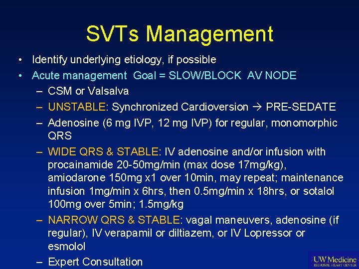 SVTs Management • Identify underlying etiology, if possible • Acute management Goal = SLOW/BLOCK